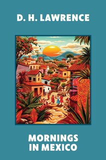 Couverture_Mornings in Mexico (Warbler Classics Annotated Edition)