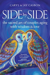 Side by Side: The Sacred Art of Couples Aging with Wisdom & Love