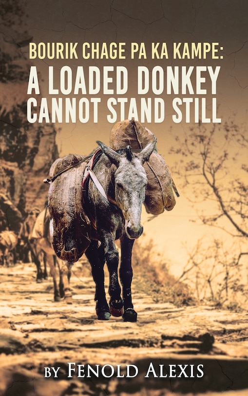 Couverture_Bourik Chage Pa Ka Kampe A loaded Donkey Cannot Stand Still