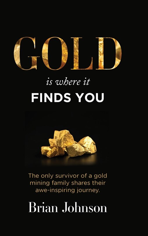 Front cover_Gold Is Where It Finds You