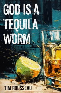 Front cover_God Is A Tequila Worm