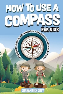 Front cover_How to Use a Compass for Kids