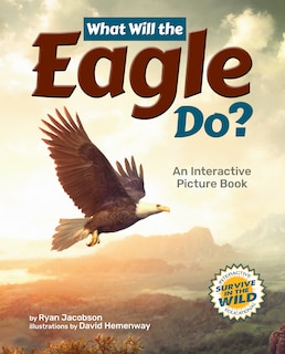 What Will the Eagle Do?: An Interactive Picture Book