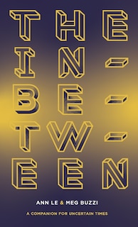 Front cover_The In-Between A Companion for Uncertain Times