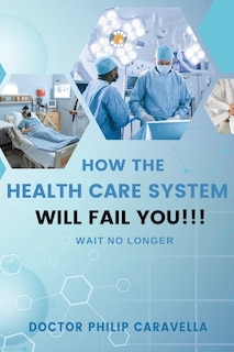 Couverture_How The Health Care System Well Fail You!!!