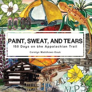 Paint, Sweat, and Tears: 150 Days on the Appalachian Trail