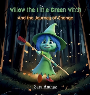 Willow the Little Green Witch And the Journey of Change