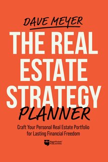 Couverture_The Real Estate Strategy Planner: Craft Your Personal Real Estate Portfolio for Lasting Financial Freedom