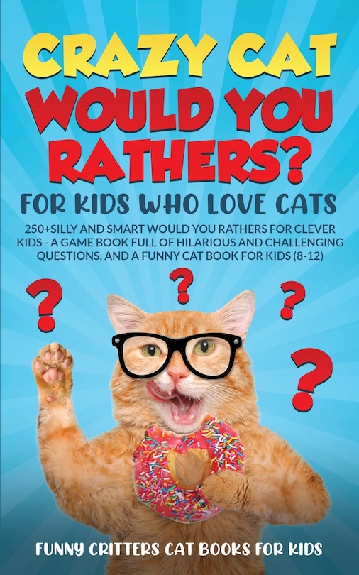 Couverture_Crazy Cat Would You Rathers? For Kids Who Love Cats