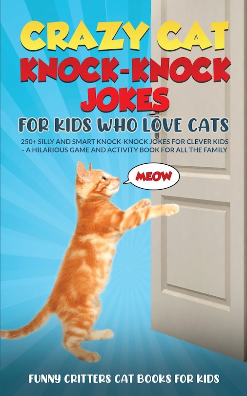 Front cover_Crazy Cat Knock-Knock Jokes for Kids Who Love Cats
