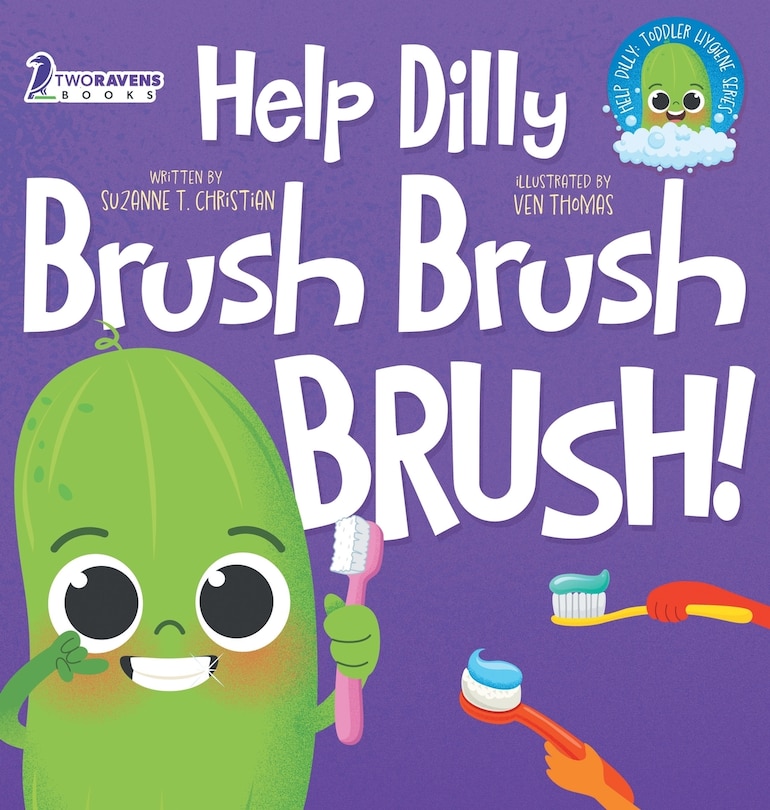 Help Dilly Brush Brush Brush!: A Fun Read-Aloud Toddler Book About Brushing Teeth (Ages 2-4)