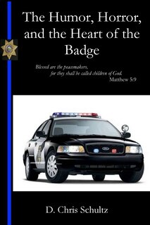 Front cover_The Humor, Horror, and the Heart of the Badge