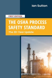 The OSHA Process Safety Standard: The 30-Year Update