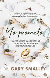 Couverture_Yo prometo: Cómo cinco compromisos determinan el destino de tu matrimonio / I promise