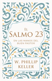 Front cover_El Salmo 23: En las manos del buen pastor / A Shepherd Looks at Psalm 23: Discoveri ng God's Love for You