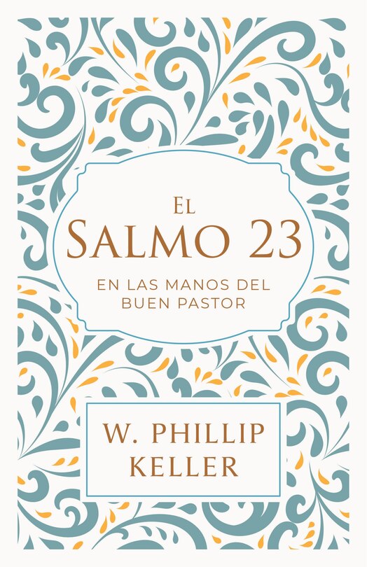 Front cover_El Salmo 23: En las manos del buen pastor / A Shepherd Looks at Psalm 23: Discoveri ng God's Love for You