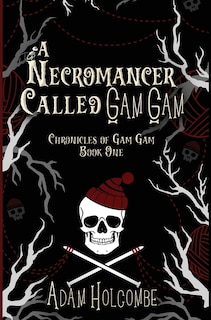 Front cover_A Necromancer Called Gam Gam