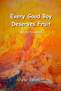 Front cover_Every Good Boy Deserves Fruit