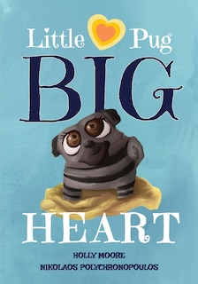 Front cover_Little Pug Big Heart
