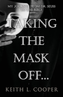 Front cover_Taking the Mask off...my Journey from Dr. Seuss to the Bible