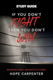 Front cover_If You Don't Fight Then You Don't Win Study Guide