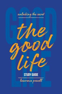 The Good Life Study Guide: Unlocking the Secret