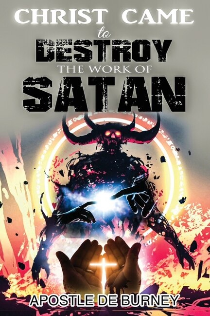 Front cover_Christ Came to Destroy the Work of SATAN