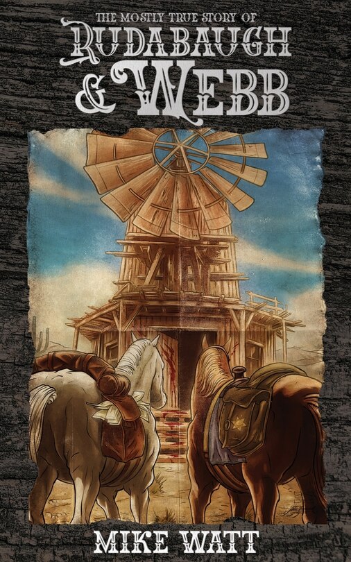 Front cover_The Mostly True Story of Rudabaugh and Webb