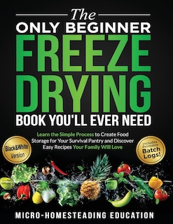 Front cover_The Only Beginner Freeze Drying Book You'll Ever Need