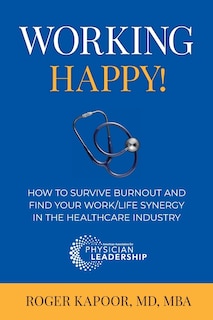 Couverture_Working Happy! How to Survive Burnout and Find Your Work/Life Synergy in the Healthcare Industry