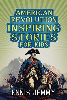 Couverture_American Revolution Inspiring Stories for Kids