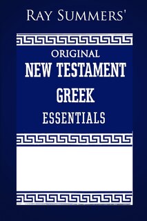 Front cover_Ray Summers' Original New Testament Greek Essentials