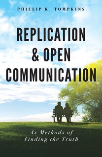 Replication and Open Communication: As Methods of Finding the Truth