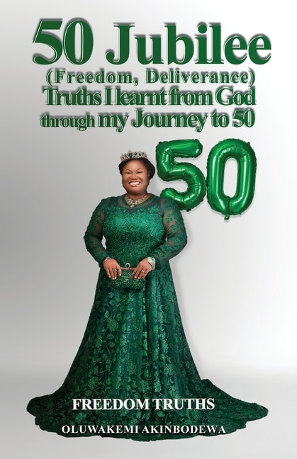 Front cover_50 Jubilee (Freedom, Deliverance) truths I learnt from God through my journey to 50