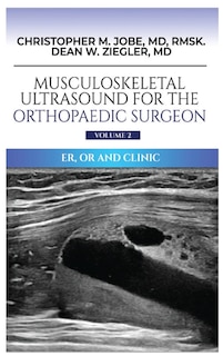 Front cover_Musculoskeletal Ultrasound for the Orthopaedic Surgeon OR, ER and Clinic, Volume 2