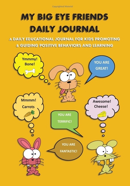 My Big Eye Friends Daily Journal: My Big Eye Friends Daily Journal: A daily educational journal for kids promoting & guiding positive behaviors & learning and teaching graditude