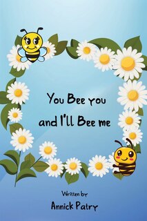 Front cover_You Bee you, and I‛ll Bee me