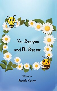 Front cover_You Bee you, and I‛ll Bee me