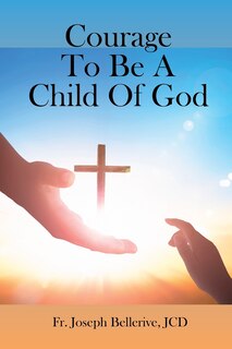 Couverture_Courage To Be A Child Of God