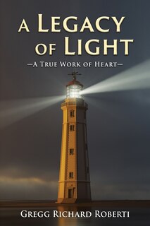 Front cover_A Legacy of Light-A True Work of Heart