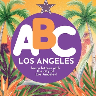 Front cover_ABC Los Angeles - Learn the Alphabet with Los Angeles