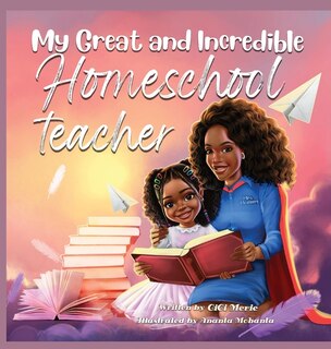 Front cover_My Great and Incredible Homeschool Teacher