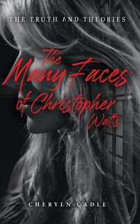 Front cover_The Many Faces of Christopher Watts