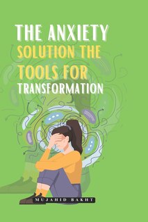Couverture_The Anxiety Solution the Tools for Transformation