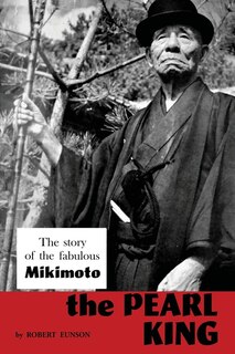 Couverture_The Pearl King; the story of the fabulous Mikimoto