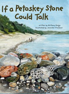 Front cover_If a Petoskey Stone Could Talk