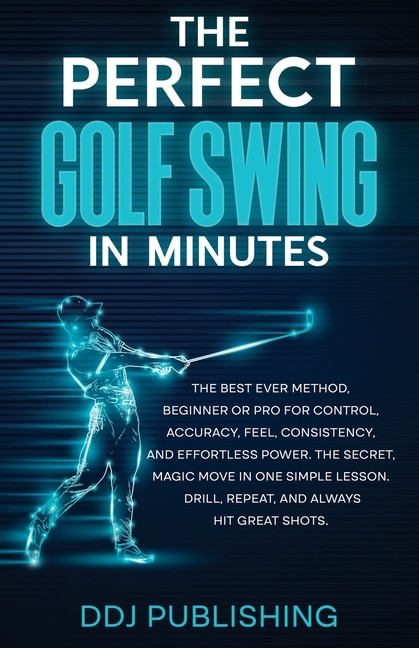 Front cover_The Perfect Golf Swing In Minutes