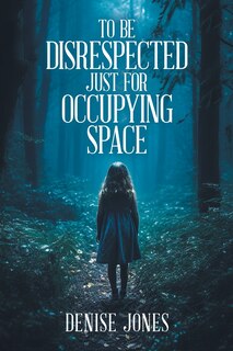 Front cover_To Be Disrespected Just for Occupying Space