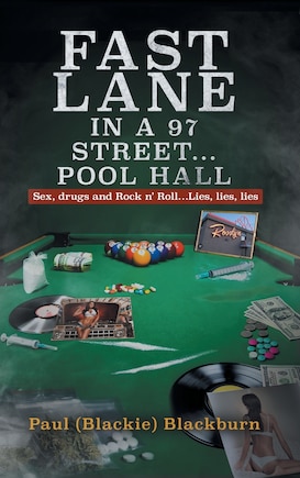 Fast Lane in A 97 Street... Pool Hall: Sex, Drugs and Rock n' Roll...Lies, lies, lies