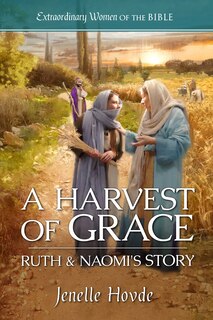 Couverture_A Harvest of Grace: Ruth & Naomi's Story